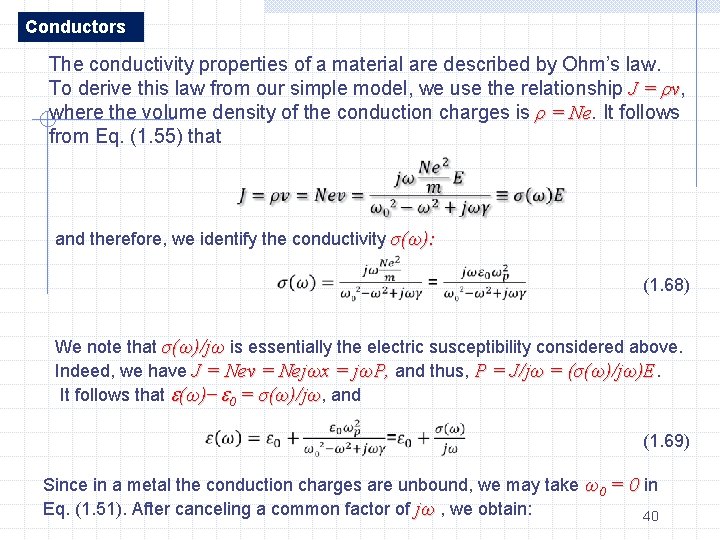 Conductors The conductivity properties of a material are described by Ohm’s law. To derive