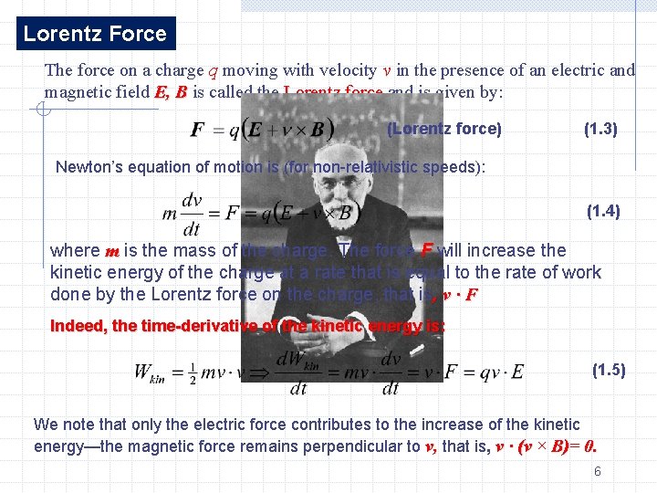 Lorentz Force The force on a charge q moving with velocity v in the