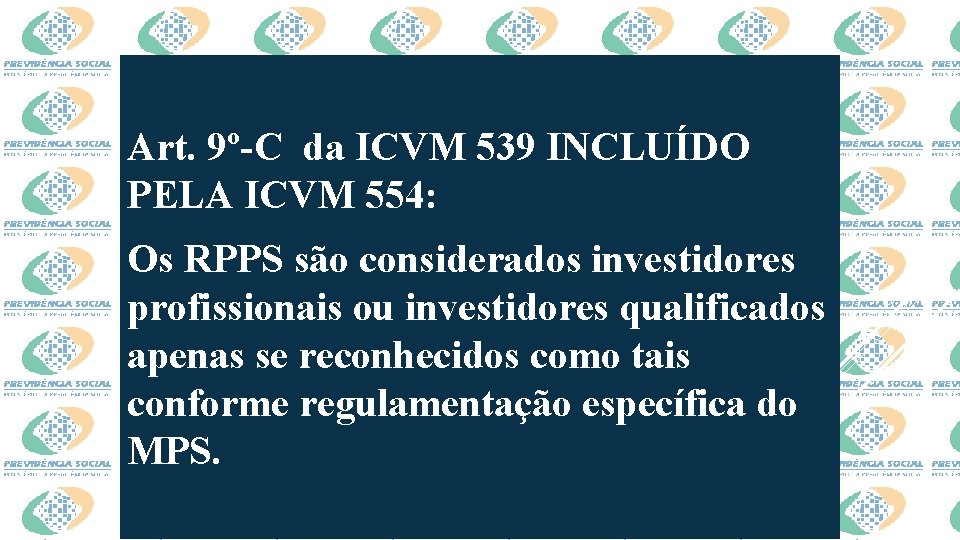 Art. 9º-C da ICVM 539 INCLUÍDO PELA ICVM 554: Os RPPS são considerados investidores