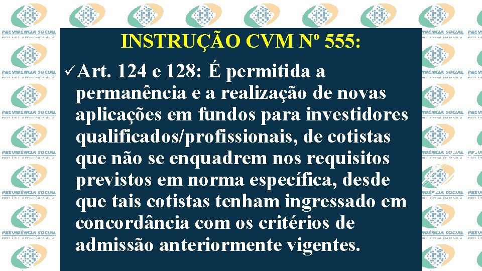 INSTRUÇÃO CVM Nº 555: üArt. 124 e 128: É permitida a permanência e a