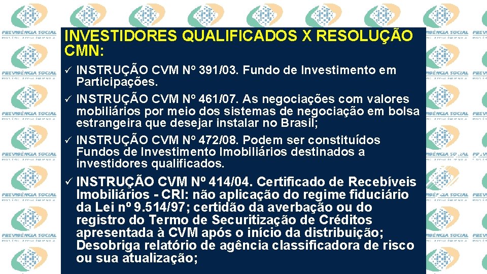 INVESTIDORES QUALIFICADOS X RESOLUÇÃO CMN: INSTRUÇÃO CVM Nº 391/03. Fundo de Investimento em Participações.