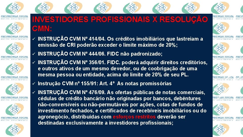 INVESTIDORES PROFISSIONAIS X RESOLUÇÃO CMN: ü INSTRUÇÃO CVM Nº 414/04. Os créditos imobiliários que