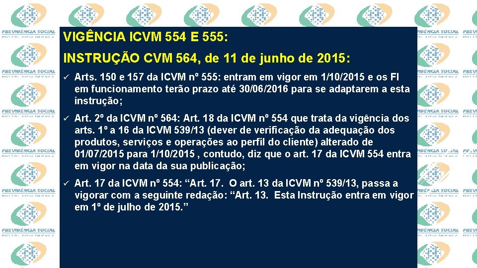 VIGÊNCIA ICVM 554 E 555: INSTRUÇÃO CVM 564, de 11 de junho de 2015: