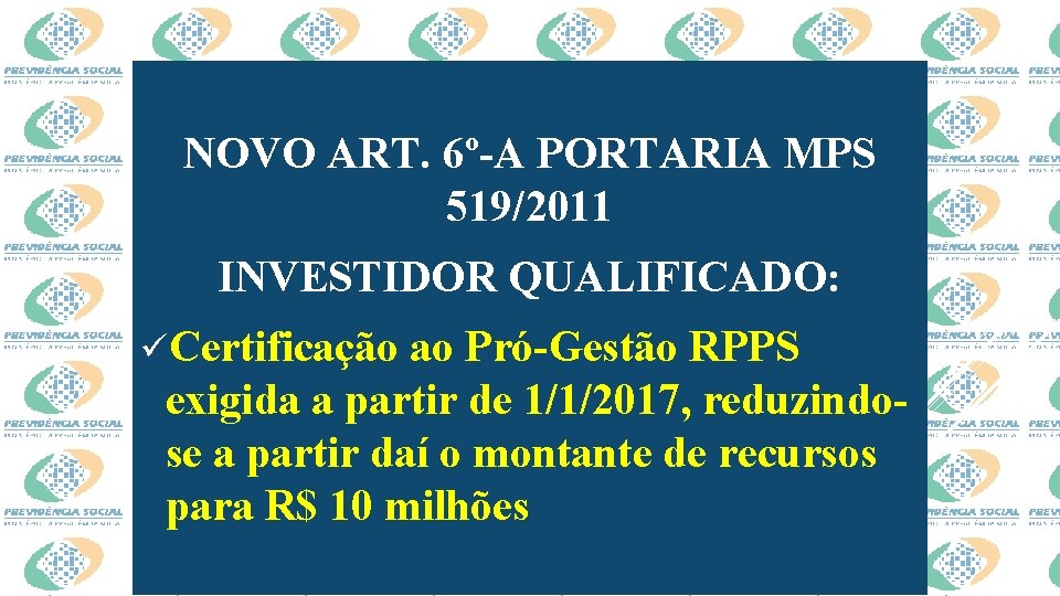 NOVO ART. 6º-A PORTARIA MPS 519/2011 INVESTIDOR QUALIFICADO: üCertificação ao Pró-Gestão RPPS exigida a