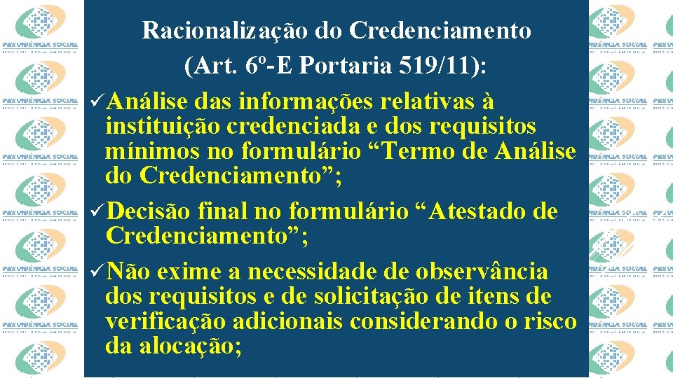 Racionalização do Credenciamento (Art. 6º-E Portaria 519/11): üAnálise das informações relativas à instituição credenciada