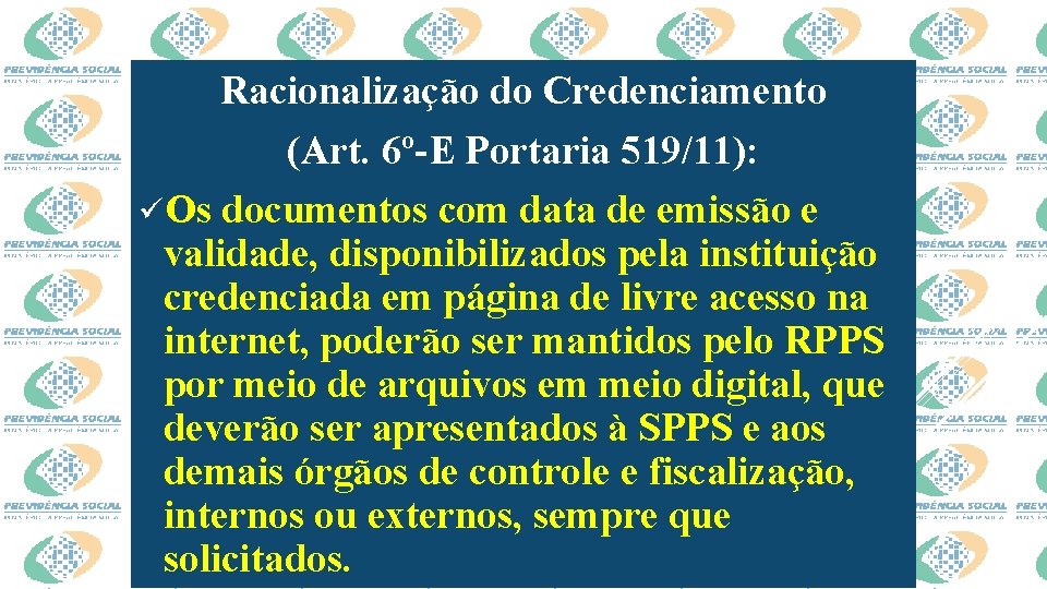 Racionalização do Credenciamento (Art. 6º-E Portaria 519/11): üOs documentos com data de emissão e