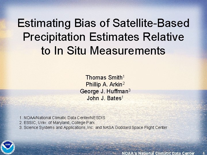 Estimating Bias of Satellite-Based Precipitation Estimates Relative to In Situ Measurements Thomas Smith 1