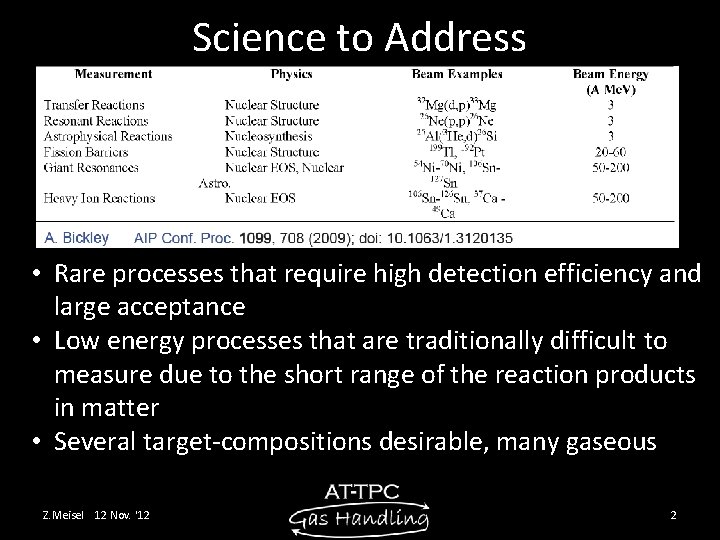 Science to Address • Rare processes that require high detection efficiency and large acceptance