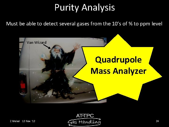 Purity Analysis Must be able to detect several gases from the 10’s of %