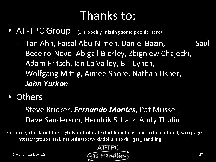 Thanks to: • AT-TPC Group (…probably missing some people here) – Tan Ahn, Faisal