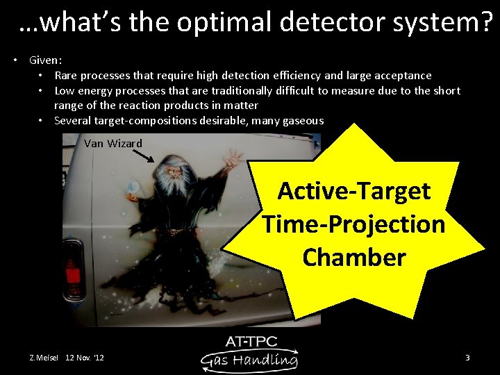 …what’s the optimal detector system? • Given: • Rare processes that require high detection