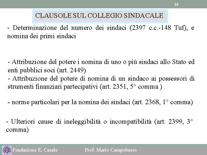 16 CLAUSOLE SUL COLLEGIO SINDACALE - Determinazione del numero dei sindaci (2397 c. c.