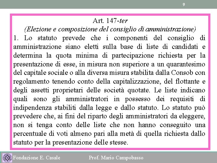 9 Art. 147 -ter (Elezione e composizione del consiglio di amministrazione) 1. Lo statuto