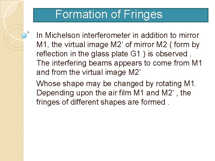 Formation of Fringes In Michelson interferometer in addition to mirror M 1, the virtual