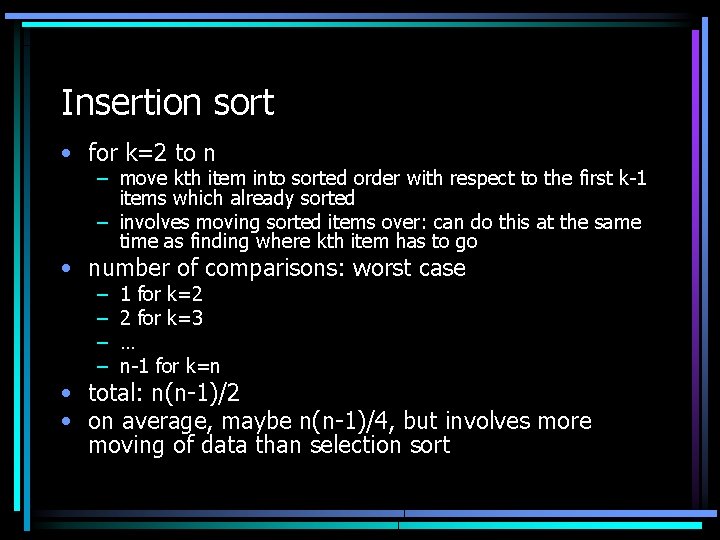 Insertion sort • for k=2 to n – move kth item into sorted order