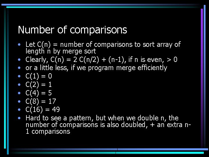 Number of comparisons • Let C(n) = number of comparisons to sort array of