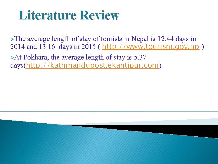 Literature Review ØThe average length of stay of tourists in Nepal is 12. 44 Literature Review ØThe average length of stay of tourists in Nepal is 12. 44