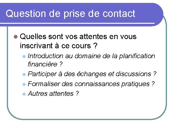 Question de prise de contact l Quelles sont vos attentes en vous inscrivant à