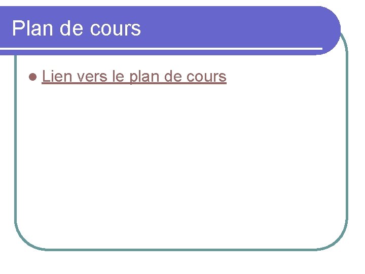 Plan de cours l Lien vers le plan de cours 