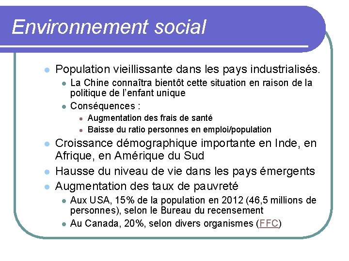 Environnement social l Population vieillissante dans les pays industrialisés. l l La Chine connaîtra