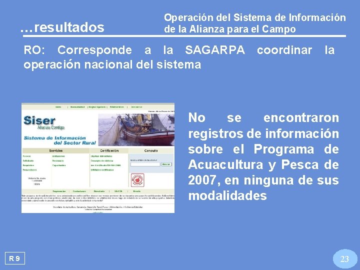 …resultados Operación del Sistema de Información de la Alianza para el Campo RO: Corresponde