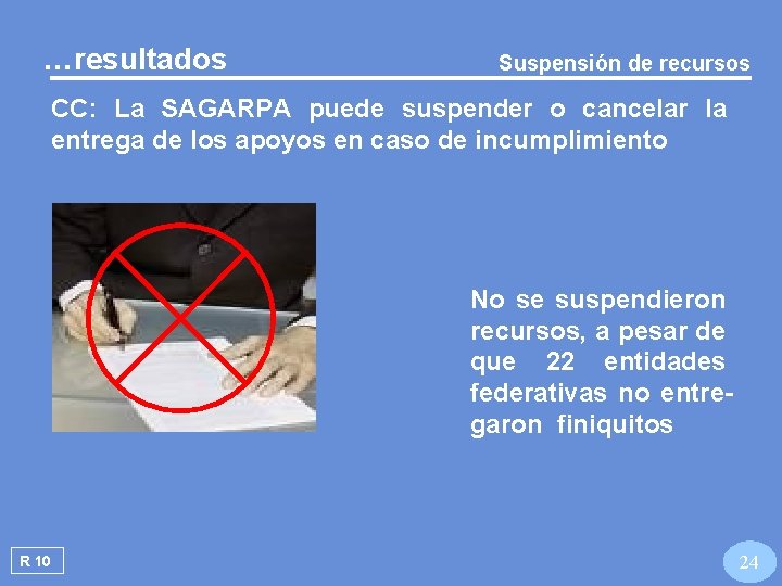 …resultados Suspensión de recursos CC: La SAGARPA puede suspender o cancelar la entrega de
