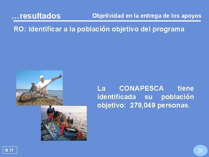 …resultados Objetividad en la entrega de los apoyos RO: Identificar a la población objetivo