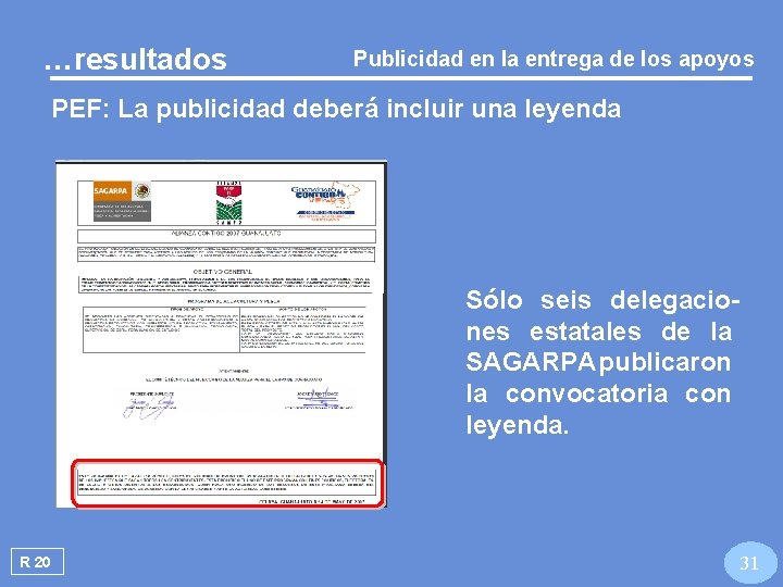 …resultados Publicidad en la entrega de los apoyos PEF: La publicidad deberá incluir una