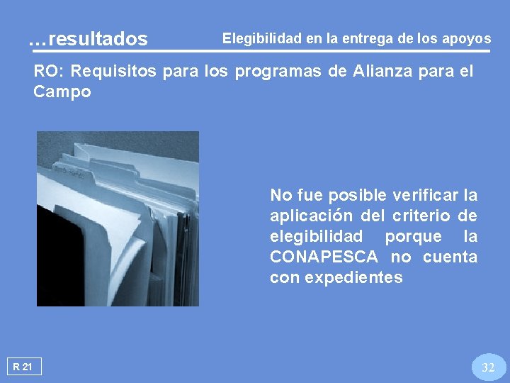 …resultados Elegibilidad en la entrega de los apoyos RO: Requisitos para los programas de