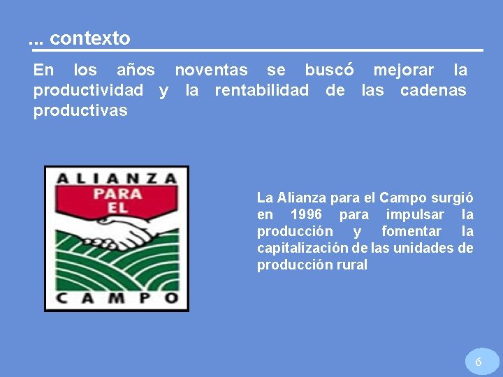 . . . contexto En los años noventas se buscó mejorar la productividad y