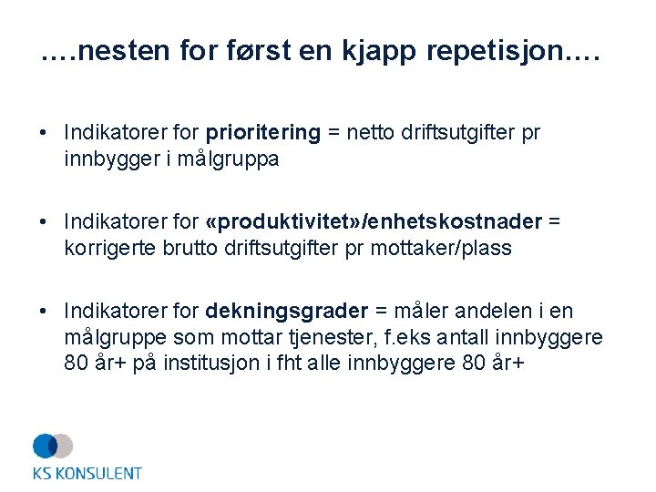 …. nesten for først en kjapp repetisjon…. • Indikatorer for prioritering = netto driftsutgifter