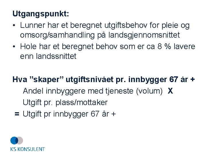 Utgangspunkt: • Lunner har et beregnet utgiftsbehov for pleie og omsorg/samhandling på landsgjennomsnittet •