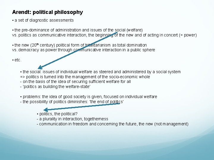 Arendt: political philosophy • a set of diagnostic assessments • the pre-dominance of administration