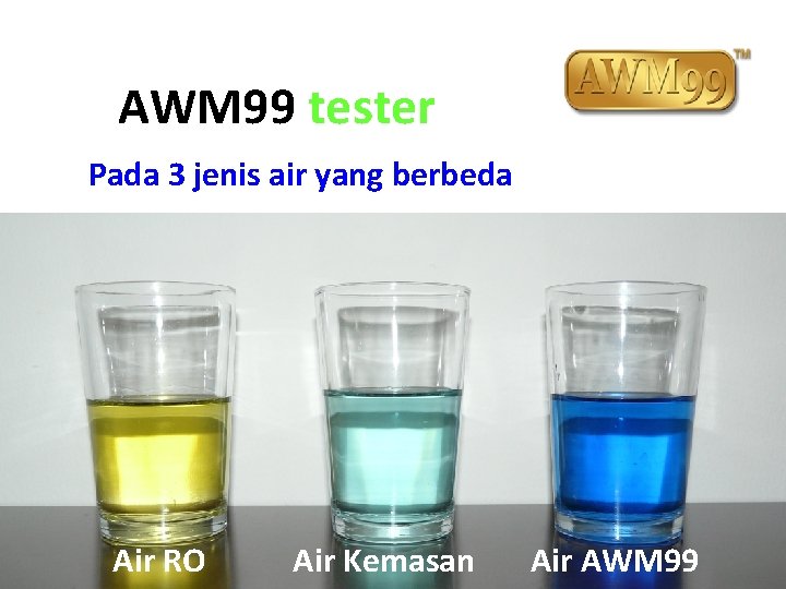 AWM 99 tester Pada 3 jenis air yang berbeda Air RO Air Kemasan Air
