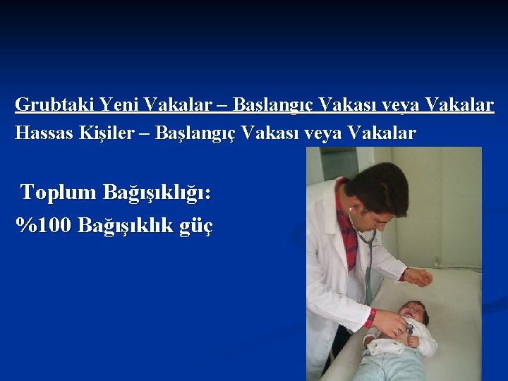 Grubtaki Yeni Vakalar – Başlangıç Vakası veya Vakalar Hassas Kişiler – Başlangıç Vakası veya