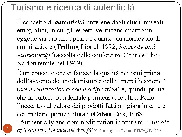 Turismo e ricerca di autenticità 2 Il concetto di autenticità proviene dagli studi museali