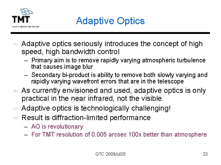 Adaptive Optics Adaptive optics seriously introduces the concept of high speed, high bandwidth control