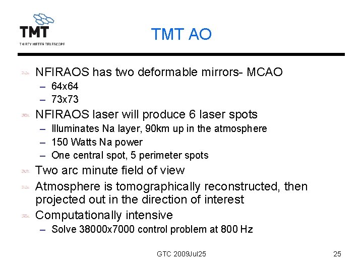 TMT AO NFIRAOS has two deformable mirrors- MCAO – 64 x 64 – 73