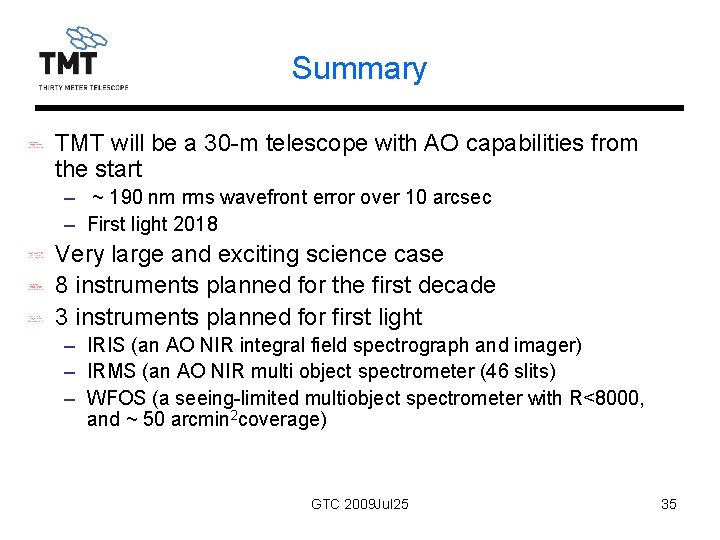 Summary TMT will be a 30 -m telescope with AO capabilities from the start