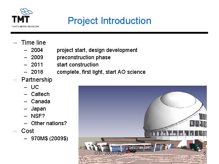 Project Introduction Time line – – 2004 2009 2011 2018 project start, design development