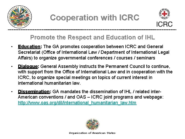 Cooperation with ICRC Promote the Respect and Education of IHL • Education: The GA