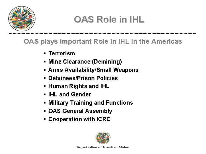 OAS Role in IHL OAS plays important Role in IHL in the Americas §