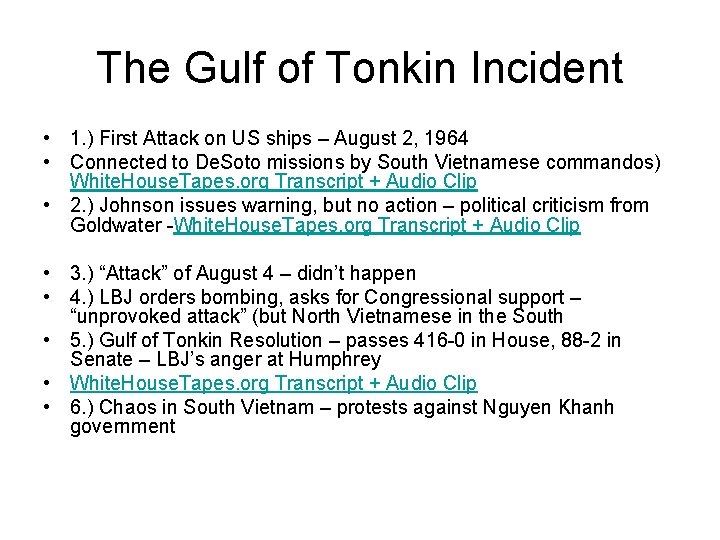 The Gulf of Tonkin Incident • 1. ) First Attack on US ships – The Gulf of Tonkin Incident • 1. ) First Attack on US ships –