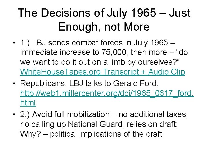 The Decisions of July 1965 – Just Enough, not More • 1. ) LBJ The Decisions of July 1965 – Just Enough, not More • 1. ) LBJ