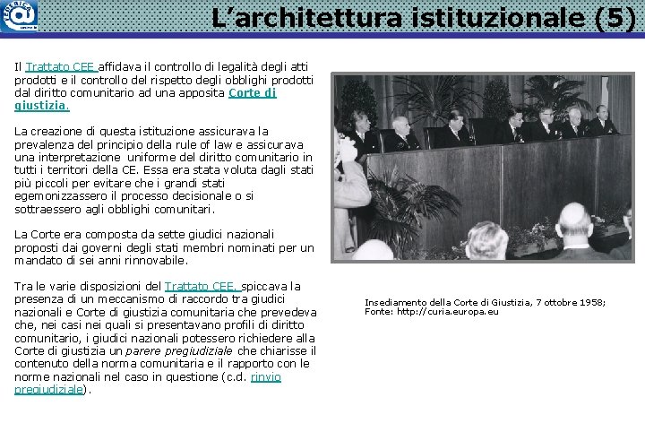 L’architettura istituzionale (5) Il Trattato CEE affidava il controllo di legalità degli atti prodotti