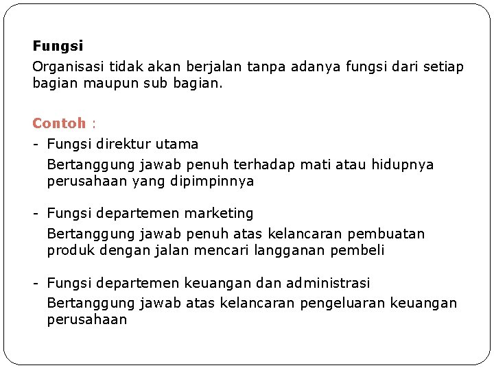 Fungsi Organisasi tidak akan berjalan tanpa adanya fungsi dari setiap bagian maupun sub bagian.