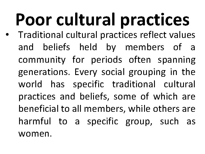 Poor cultural practices • Traditional cultural practices reflect values and beliefs held by members