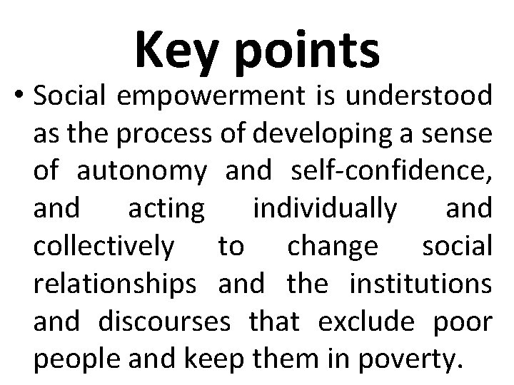 Key points • Social empowerment is understood as the process of developing a sense