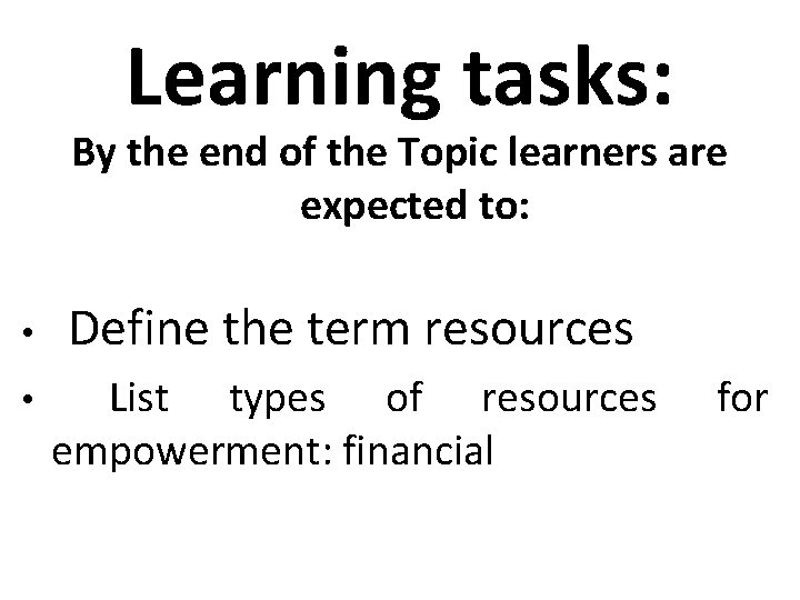 Learning tasks: By the end of the Topic learners are expected to: • •