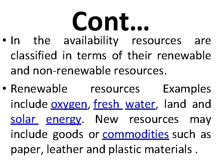 Cont… availability resources • In the are classified in terms of their renewable and